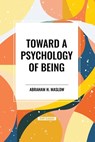 Toward a Psychology of Being - Abraham H Maslow - 9798880923922