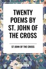Twenty Poems by St. John of the Cross - John Of the Cross St John of the Cross ; St John of the Cross - 9798880924196