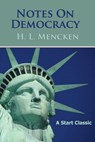 Notes on Democracy - H. L. Mencken - 9798880925537