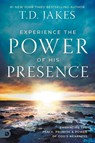 Experience the Power of His Presence - T D Jakes - 9798881502171