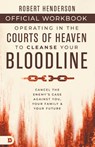 The Official Workbook for Operating in the Courts of Heaven to Cleanse Your Bloodline - Robert Henderson - 9798881504182