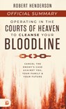 The Official Summary of Operating in the Courts of Heaven to Cleanse Your Bloodline: Cancel the Enemy's Case Against You, Your Family, and Your Future - Robert Henderson - 9798881504205