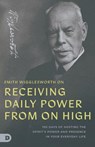 Smith Wigglesworth on Receiving Daily Power from On High - Smith Wigglesworth - 9798881505202