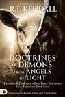 Doctrines of Demons from Angels of Light: Exposing 6 Dangerous End-Times Teachings That Threaten Your Soul - R. T. Kendall - 9798881506872