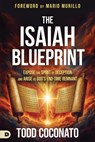 The Isaiah Blueprint: Expose the Spirit of Deception and Arise as God's End-Time Remnant - Todd Coconato - 9798881507275