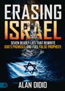 Erasing Israel: 7 Deadly Lies That Rewrite God's Promises and Fuel False Prophecy - Alan Didio - 9798881510084