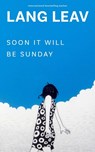 Soon It Will Be Sunday - Lang Leav - 9798881600112