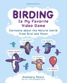 Birding Is My Favorite Video Game - Rosemary Mosco - 9798881611910