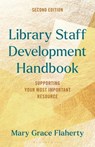 Library Staff Development Handbook: Supporting Your Most Important Resource - Mary Grace Flaherty - 9798881800017