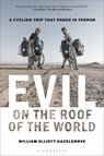 Evil on the Roof of the World: A Cycling Trip That Ended in Terror - William Elliott Hazelgrove - 9798881800383