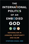 The International Politics of an Embodied God - Stephen Chan OBE ; OBE Chan - 9798881801410
