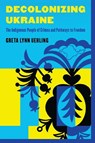 Decolonizing Ukraine - Greta Lynn Uehling - 9798881804466
