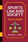 Sports Law and Society - Michael E. (University of Massachusetts) Jones - 9798881804787