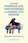 Developing Intermediate-Level Piano Performance with Romantic Style Repertoire - Lori Ellen (Ball State University) Rhoden - 9798881805234