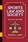 Sports Law and Society - Michael E. (University of Massachusetts) Jones - 9798881805609
