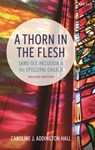 A Thorn in the Flesh: Same-Sex Inclusion in the Episcopal Church - Caroline J. Addington Hall - 9798881805746