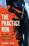 The Practice Run - Frederick J Fisher - 9798881805951