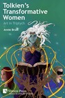 Tolkien's Transformative Women - Annie Brust - 9798881900113