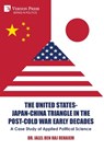 The United States-Japan-China Triangle in the Post-Cold War Early Decades: A Case Study of Applied Political Science - Jalel Ben Haj Rehaiem - 9798881900441