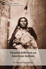 Thomas Jefferson on American Indians - M. Andrew Holowchak - 9798881901394