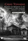 Casas Tomadas: Monsters and Metaphors on the Periphery of Latin American Literature and Media - Carlos A. González - 9798881901714