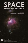 Space, Philosophy and Ethics - William H. U. Anderson - 9798881901981