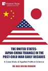 The United States-Japan-China Triangle in the Post-Cold War Early Decades - Jalel Ben Haj Rehaiem - 9798881902179