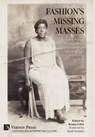 Fashion's Missing Masses: The representation of marginalized populations in collections and exhibitions of dress - Kenna Libes - 9798881902964