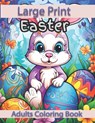 Large Print Easter Adults Coloring Book: Large Print Easter Adults Coloring Book With Easter Eggs, Easter Bunny, Easter Basket Stuffers For Easter - Joti Book House - 9798882635472
