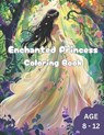 Enchanted Princess Coloring Book: Awesome Enchanted Princess Coloring Book for Kids. Age 8 to 12. - Catherine Smith Johnson - 9798882721496