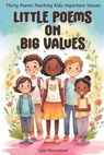 Little Poems on Big Values: Thirty Poems Teaching Kids Important Values, poetry for kids - Lyla Moonstone - 9798882960086