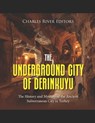 The Underground City of Derinkuyu: The History and Mystery of the Ancient Subterranean City in Turkey - Charles River - 9798882972331