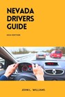 Nevada Drivers Guide: A Comprehensive Study Manual for Safety and Confidence Driving - John L. Williams - 9798883182456