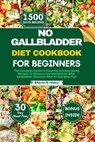 No Gallbladder Diet Cookbook for Beginners: The Complete Guide to Flavorful and Nourishing Recipes To Balance Your Metabolism After Gallbladder Remova - Sharon D. Stacy - 9798883194947