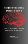 Emotional Mastery: Practical Strategies For Emotional Well-being - Mika Wole - 9798883214935