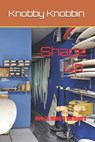 Shape Up How To Make A Surfboard: A comprehensive, in-depth guide to making a surfboard. All the tricks, shortcuts and secrets revealed. With this boo - Knobby Knobbin - 9798883344069