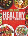 Easy quick healthy meal prep cookbook: Conquer Meal Prep: Quick, Freezer-Friendly, Make-Ahead Recipes for Busy People - Jane Ryan - 9798883376107