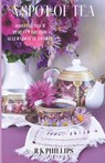A Spot of Tea: Effortless Elegance Hosting Your Perfect British Afternoon Tea Party - R. K. Phillips - 9798883702807