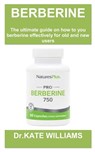 Berberine Weight Loss Guide Book: Berberine for weight loss: the ultimate guide and top secret on how to use it, possible risks and who it is meant fo - Kate Williams - 9798884040311