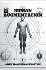 Human Augmentation: A New Era of Human Evolution. - Sam T. Nelson - 9798884143043