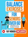 Balance Exercises for Seniors over 60: 10 Min A Day To Reclaim Your Balance, Prevent Falls And Regain Your Stability - Luna Light - 9798884174344