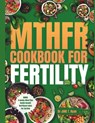 Mthfr Cookbook for Fertility: Optimizing Your Nutrition, Food Choices, and Genetics for Delicious Recipes - Jane T. Ryan - 9798884250741