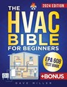 The HVAC Bible for Beginners: The Best Practical and Updated Guide to Heating, Ventilation and Air Conditioning. Learn Installation, Troubleshooting - Dave Miller - 9798884742956