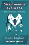 Disautonomía Explicada: De los Síntomas al Tratamiento (Cosas Que Debes Saber) - Isabella White - 9798884831070