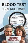 Blood Test Breakdown: Understanding Your Medical Results: Easy-to-Read Guide - Lisa Buchanan - 9798884899162