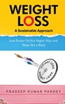 Weight Loss - A Sustainable Approach - Pradeep Kumar Pandey - 9798885033428