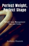Perfect Weight, Perfect Shape - Anthony Ekanem - 9798885033558