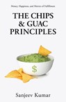 The Chips and Guac Principle - Sanjeev Kumar - 9798885041379