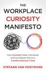 The Workplace Curiosity Manifesto - Stefaan Van Hooydonk - 9798885041416