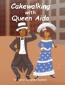 Cakewalking with Queen Aida - Dr Karen Campbell Kuebler - 9798885054973
